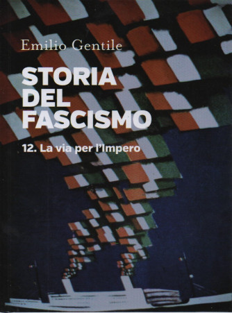Storia del fascismo - Emilio Gentile - n. 12 -La via per l'Impero- copertina rigida