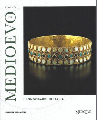 Viaggio nel Medioevo -I Longobardi in Italia- n. 8- settimanale -127 pagine