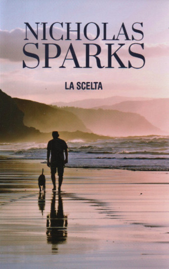 Nicholas Sparks -La scelta  - n. 8 - settimanale -282 pagine