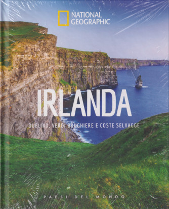 National Geographic -Irlanda - Dublino, verdi brughiere e coste selvagge - n.44 -28/6/2024 - settimanale - copertina rigida