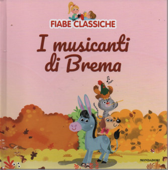 Fiabe classiche -I musicanti di Brema-  n. 4 - 10/1/2023 - settimanale - copertina rigida