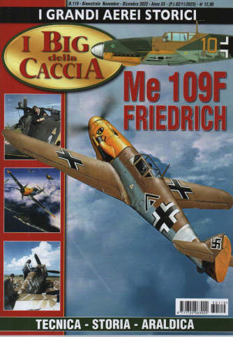 I grandi aerei storici - I Big della Caccia-Me 109F Friedrich -  n. 119 -novembre - dicembre   2023 - bimestrale
