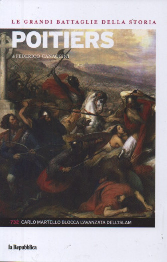 Le grandi battaglie della storia -Poitiers - di Federico Canaccini  - 14/7/2023- 142 pagine