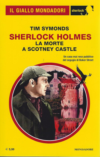 Il giallo Mondadori - Tim Symonds - Sherlock Holmes - La morte a Scotney Castle  - n. 92 - aprile   2022 -  mensile