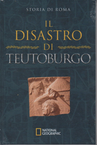 Storia di Roma -Il disastro di Teutoburgo - n. 6 - 27/10/2022 - settimanale - copertina rigida