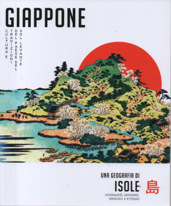 Giappone  - Una geografia di isole - Hokkaido, Honshu, Shikoku e Kiushu- n. 23- settimanale -