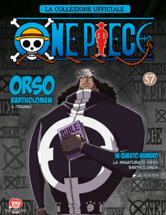 One Piece + poster - Orso Bartholomew - Il tiranno - Uscita n.57 - 12/03/2024