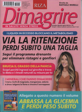 Dimagrire  + Abbassa la glicemia e perdi peso subito- n. 252- mensile- aprile    2023 - 2 riviste