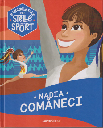 Collana Le incredibili storie delle stelle dello sport -Nadia Comaneci-   n. 13 - 30/8/2024 - settimanale - copertina rigida