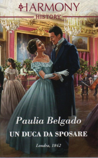 Harmony History - Paulia Belgado - Un duca da sposare -  n. 759 -settembre  2022 - mensile