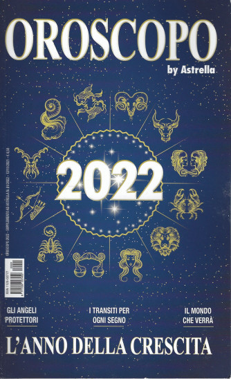 Oroscopo by Astrella 2022 - L'anno della crescita - n. 1 - 13/11/2021 -
