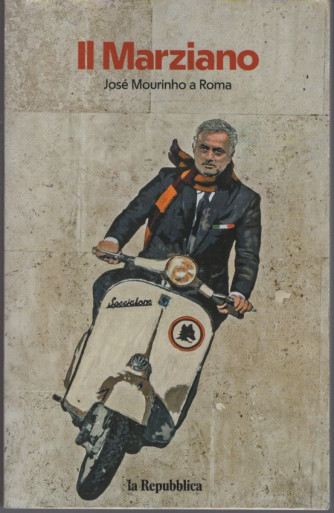 Il Marziano: Jose Mourinho a Roma by La Rpubblica