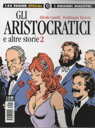 I grandi maestri special 47 -  Gli aristocratici e altre storie 2 - Alfredo Castelli - Ferdinando Tacconi -  30 dicembre  2022 - mensile - 144 pagine