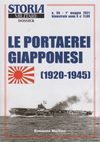 Storia militare dossier - n. 55 - Le portaerei giapponesi (1920-1945) - 1° maggio  2021 - bimestrale