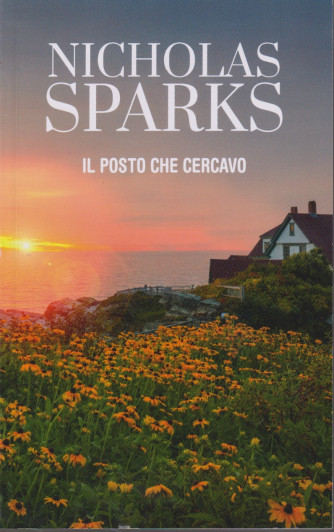 Nicholas Sparks -Il posto che cercavo - n. 17 - settimanale -348 pagine