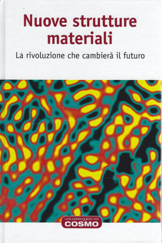 Nuove strutture materiali - La rivoluzione che cambierà il futuro-    n. 58 - settimanale-4/3/2022- copertina rigida