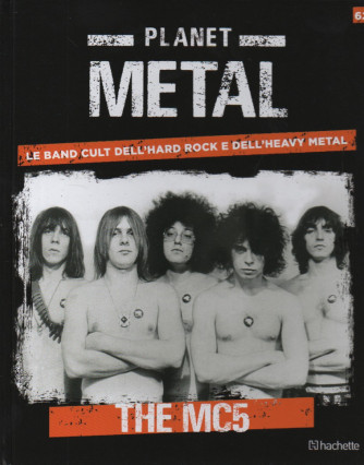 Planet Metal  The MC5-  n. 62- settimanale -25/11/2023 - copertina rigida