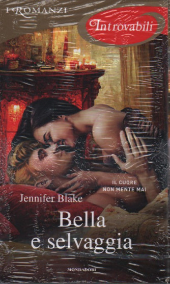 I romanzi introvabili - Bella e selvaggia - Jennifer Blake- n. 95 - dicembre 2022 - mensile
