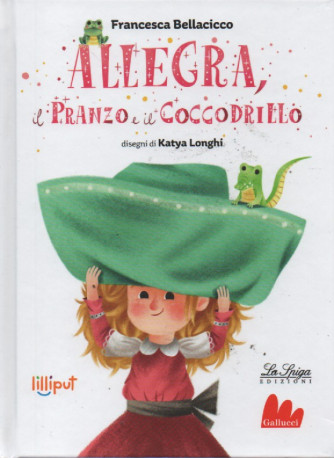 Lilliput  - Allegra, il pranzo e il coccodrillo - Francesca Bellacicco -   n. 21 - settimanale - copertina rigida