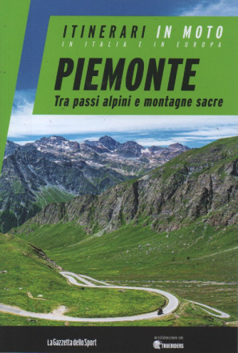 Itinerari in moto in Italia e in Europa    - Piemonte - Tra passi alpini e montagne sacre -  n. 12 - settimanale