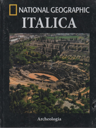 National Geographic -Italica -  n. 53-Archeologia -  settimanale - 1/3/2024 - copertina rigida