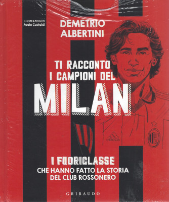 Demetrio Albertini - Ti racconto i campioni del Milan - n. 1/2022 - mensile - copertina rigida