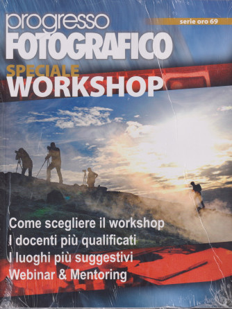 Progresso fotografico - Speciale workshop - serie oro n. 69 - novembre - dicembre 2021 - bimestrale