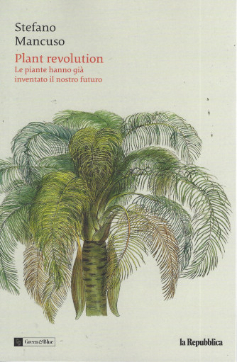 Stefano Mancuso -   Plant revolution. Le piante hanno già inventato il nostro futuro   - n. 3 - settimanale - 251 pagine
