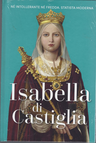 Regine e ribelli -Isabella di Castiglia -    n. 17    - - settimanale -14/1/2022 - copertina rigida
