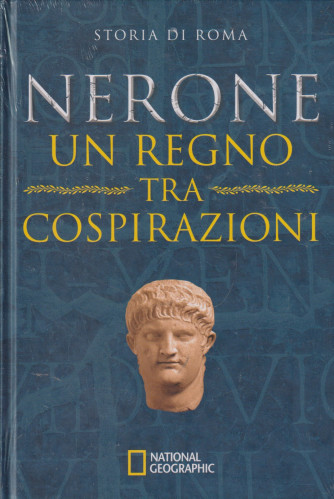 Collana Storia di Roma   -National Geographic -  9 ° uscita - Nerone. Un regno tra cospirazioni- 27/7/2024 - settimanale - copertina rigida