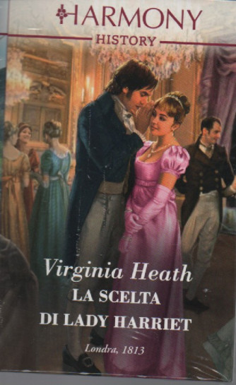 Harmony History -Virginia Heath - La scelta di Lady Harriet-  n. 766 -novembre 2022 - mensile