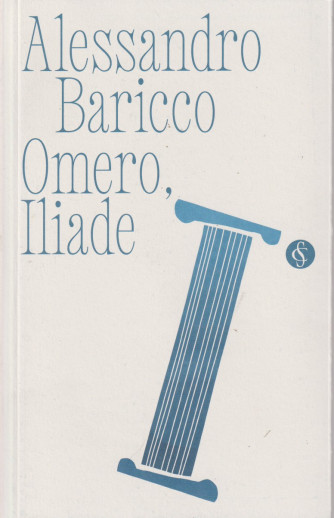 Collana Alessandro Baricco - Omero, Iliade- n. 6 - settimanale - 170 pagine