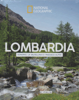 National Geographic -Lombardia. Sondrio, la Valtellina e i paesaggi alpini- 31/12/2022 - settimanale - copertina rigida