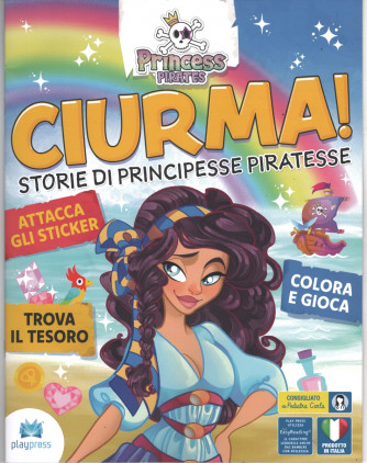 PRINCESS PIRATES- CIURMA! storie di principesse piratesche - n.2 - 19/06/24