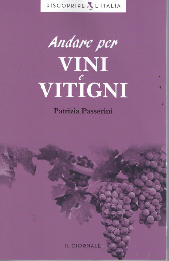 Riscoprire l'Italia -Andare per vini e vitigni - Patrizia Passerini- 171 pagine