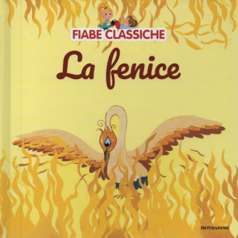 Fiabe classiche -La fenice -   n. 40  -19/9/2023 - settimanale - copertina rigida