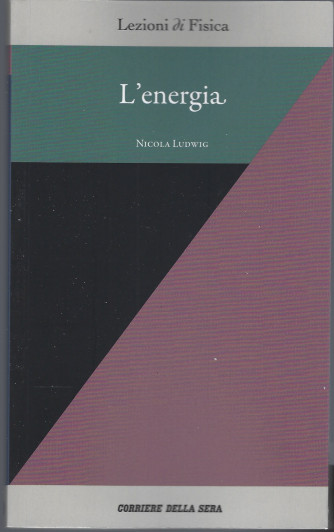Lezioni di fisica   - l'Energia - n. 7 - settimanale - 159 pagine