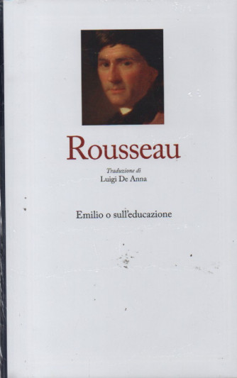 I grandi filosofi  -  Rousseau- Emilio o sull'educazione -   n. 41 -      settimanale -10/3/2023 - copertina rigida