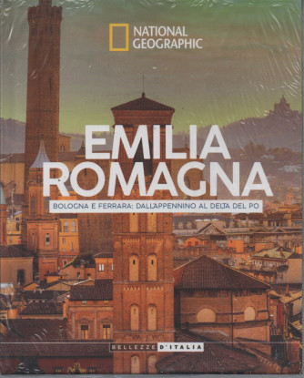 National Geographic -Emilia Romagna - Bologna e Ferrara: dall'Appennino al delta del Po - n.19 - 16/05/2023 - settimanale - copertina rigida