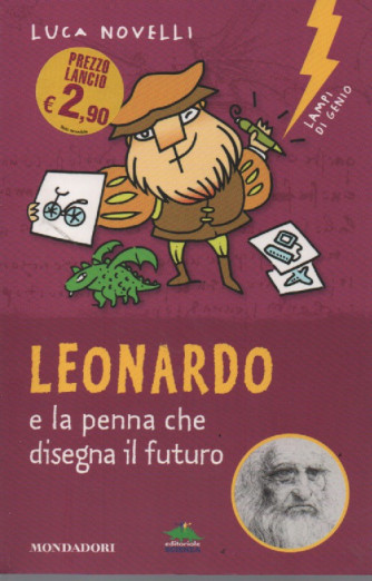 Luca Novelli - Leonardo e la penna che disegna il futuro - n. 1 - 31/1/2023 - 121 pagine