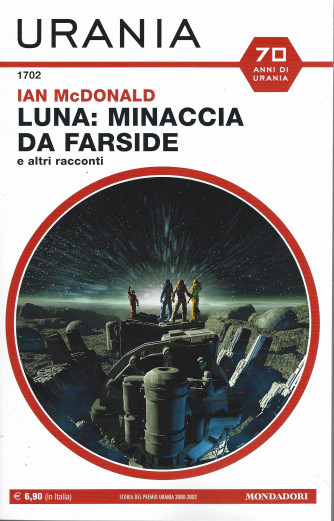 Urania - n. 1702 -Jan McDonald - Luna: minaccia da Farside e altri racconti  -maggio 2022- mensile