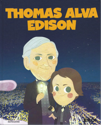 I miei piccoli eroi -Thomas Alva Edison-  n.42-  copertina rigida - 14/6/2022 - settimanale