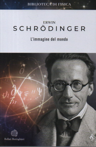 Erwin Schrodinger - L'immagine del mondo  - n. 6- settimanale - 384 pagine