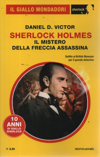 Il giallo Mondadori -Daniel D. Victor - Sherlock Holmes - Il mistero della freccia assassina -  n. 115 -marzo 2024- mensile