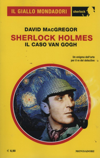 Il giallo Mondadori - Sherlock - Il Caso Van Gogh di David MacGregor  - n. 106 - giugno 2023 - mensile