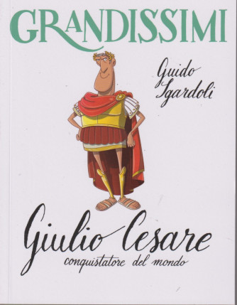 Collana GRANDISSIMI - vol.25 - Guido Sgardoli - Giulio Cesare conquistatore del mondo- 70  pagine