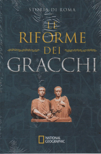 National Geographic - Storia di Roma - Le riforme dei Gracchi -     n. 38 - 8/6/2023 - settimanale - copertina rigida