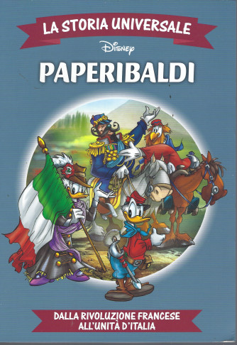 La storia universale -Paperibaldi - Dalla rivoluzione francese all'unità d'Italia-  n. 28 -12/7 2022 - settimanale