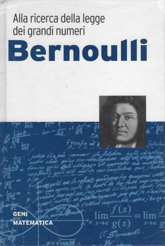 Geni della matematica  -Bernoulli -  n. 4 - 4/6/2022 - settimanale - copertina rigida