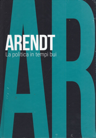 Collana Scoprire la filosofia -  vol. 31- Arendt - La politica in tempi bui- 14/3/2024 - settimanale - copertina rigida